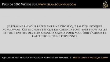 Quel est le plus précieux des cadeaux à offrir à tes proches… ? – Sheikh Abd Ar-Razzaq Al Abbad