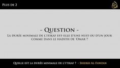 Quelle est la durée minimale de litikaf ?  – Sheikh Al-Fawzan