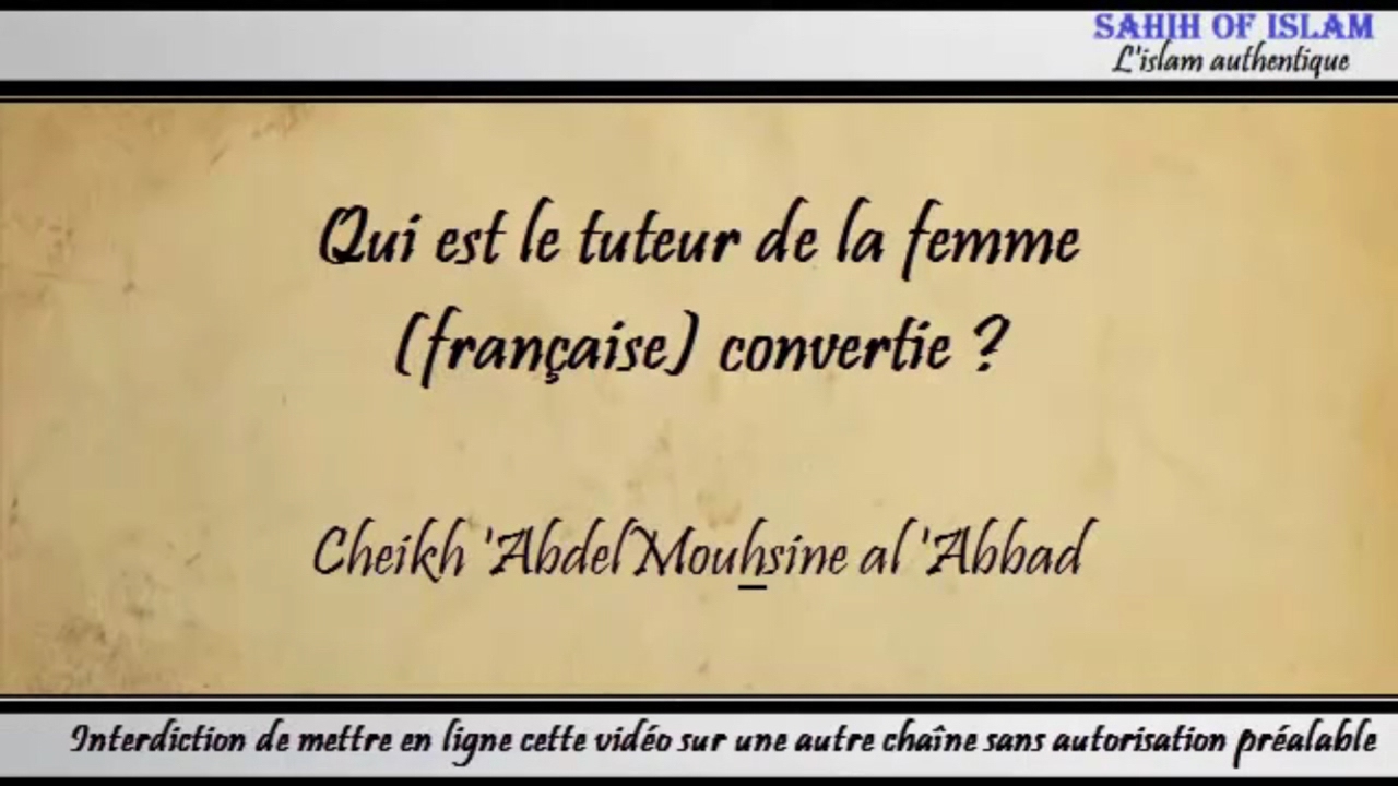 Qui est le tuteur de la femme (française) convertie ? – Cheikh Abdelmouhsine al Abbâd