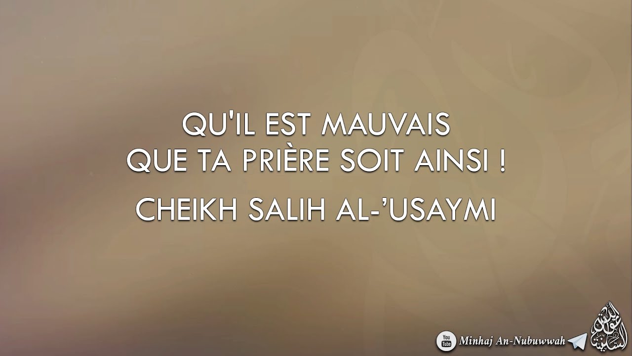 QUIL EST MAUVAIS QUE TA PRIÈRE SOIT AINSI ! – Cheikh Salih Al-Usaymi