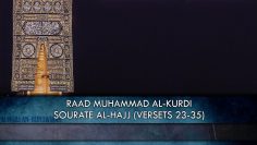 Raad Muhammad Al-Kurdi – Sourate Al-Hajj (Versets 23-35)