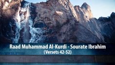 Raad Muhammad Al-Kurdi – Sourate Ibrahim (Versets 42-52)