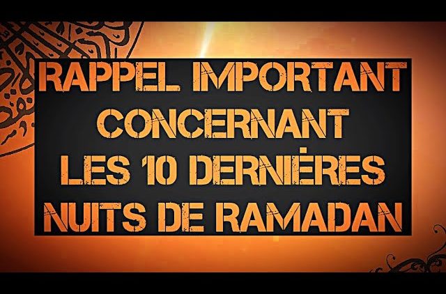 Rappel Important Concernant Les 10 Dernieres Nuits De Ramadan Islamsounnah Video Islamique Selon Le Coran Et La Sounnah Rappel Important Concernant Les 10 Dernieres Nuits De Ramadan Islamsounnah Video Islamique Selon Le Coran Et La Sounnah