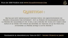 Rassembler Al-Maghrib & Al-Isha en été ? – Sheikh Oubayd Al Jabiri