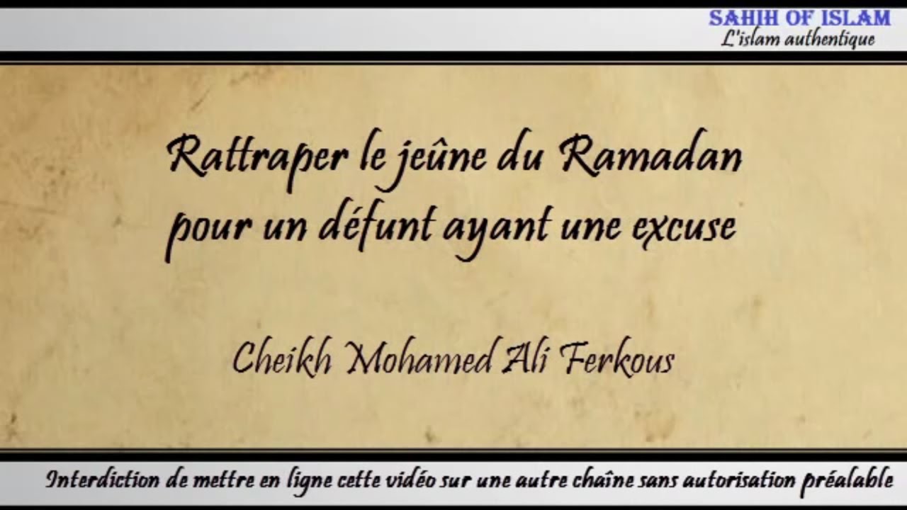 Rattraper le jeûne du Ramadan pour un défunt ayant une excuse – Cheikh Mohamed Ali Ferkous