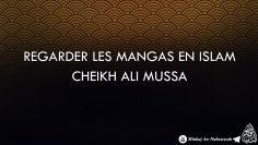 Regarder les mangas en Islam – Cheikh Ali Mussa