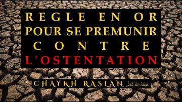 Règle en or pour se prémunir contre lostentation – Chaykh Raslan