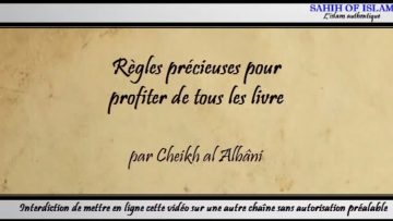 Règles précieuses pour profiter de tous les livres -Cheikh al Albani-