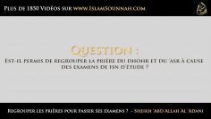 Regrouper les prières pour passer ses examens ?  – Sheikh Abd Allah Al Adani