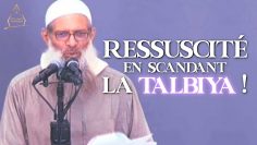 Ressuscité en scandant la Talbiya ! | Chaykh Raslan