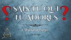 Sais-tu qui tu adores ? – Chaykh Raslan