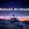 Salmân Al-Utaybî – Sourate An-Nur (La Lumière) (01-57)