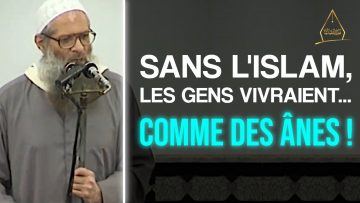 Sans l’Islam, les gens vivraient comme des ânes ! | Chaykh Raslan