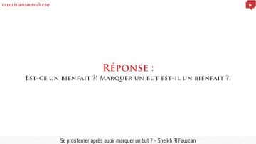 Se prosterner après avoir marquer un but ? – Sheikh Al Fawzan