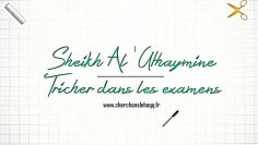 Sheikh Al Uthaymine – Tricher dans les examens