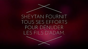 SHEYTAN FOURNIT TOUS SES EFFORTS  POUR DÉNUDER LES FILS DADAM.