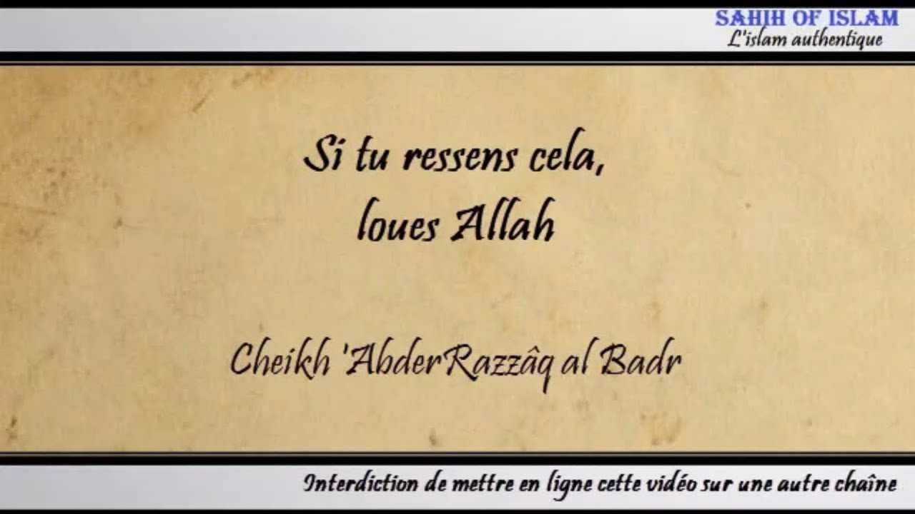 Si tu ressens cela, loues Allah – Cheikh AbderRazzâq al Badr