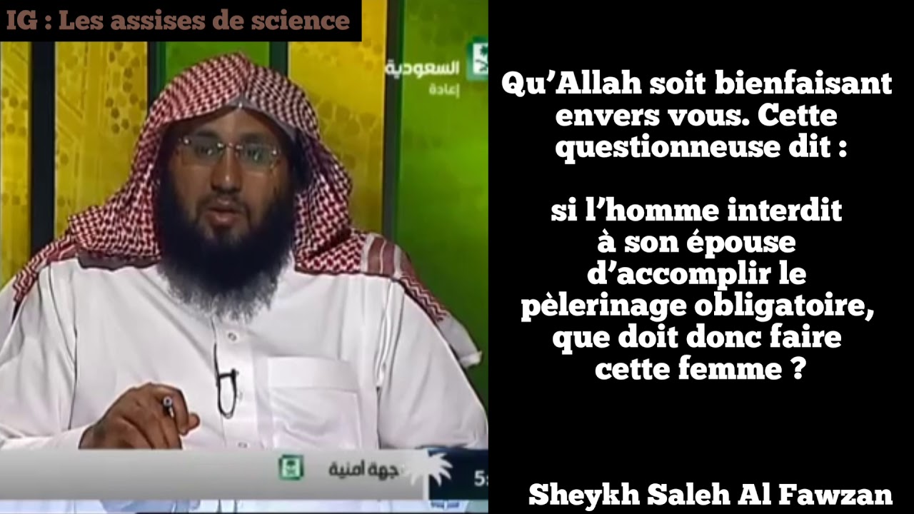 Sil interdit à son épouse daccomplir le pèlerinage obligatoire, que doit-elle faire? Cheikh Fawzan