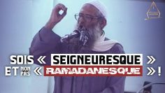 Sois « seigneuresque » et non pas « ramadanesque » ! | Chaykh Raslan