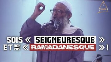Sois « seigneuresque » et non pas « ramadanesque » ! | Chaykh Raslan