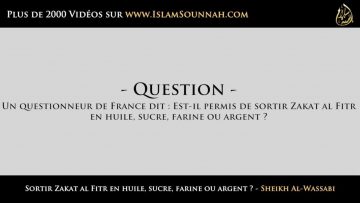 Sortir Zakat al Fitr en huile, sucre, farine ou argent ? – Sheikh Al-Wassabi