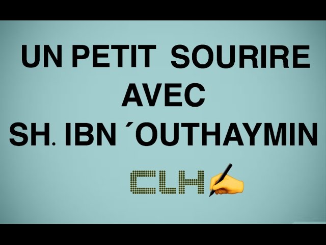 SOURIR AVEC SH.IBN ´OUTHAYMIN