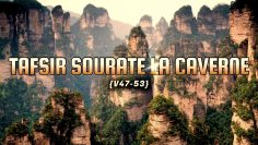 TAFSIR SOURATE LA CAVERNE (V47-53)