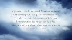 Temps limite pour interpreter les rêves – Sheikh Al-Fawzan