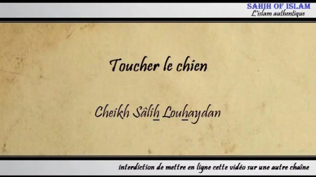 Toucher le chien – Cheikh Sâlih Louhaydân