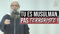 TU ES MUSULMAN, PAS TERRORISTE ! | Chaykh Raslan