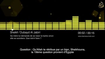 Tu te rase la barbe ou je me suicide ! – Sheikh Oubayd Al-Jabiri