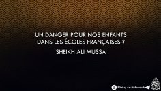 Un danger pour nos enfants dans les écoles Françaises ? – Sheikh Ali Mussa