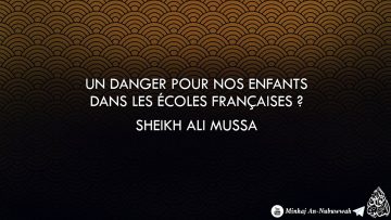 Un danger pour nos enfants dans les écoles Françaises ? – Sheikh Ali Mussa