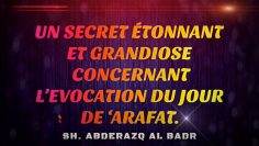 UN SECRET ÉTONNANT ET GRANDIOSE  CONCERNANT L’EVOCATION DU JOUR DE ‘ARAFAT.