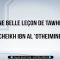 Une belle leçon de Tawhid – Cheikh Ibn Al Otheimine