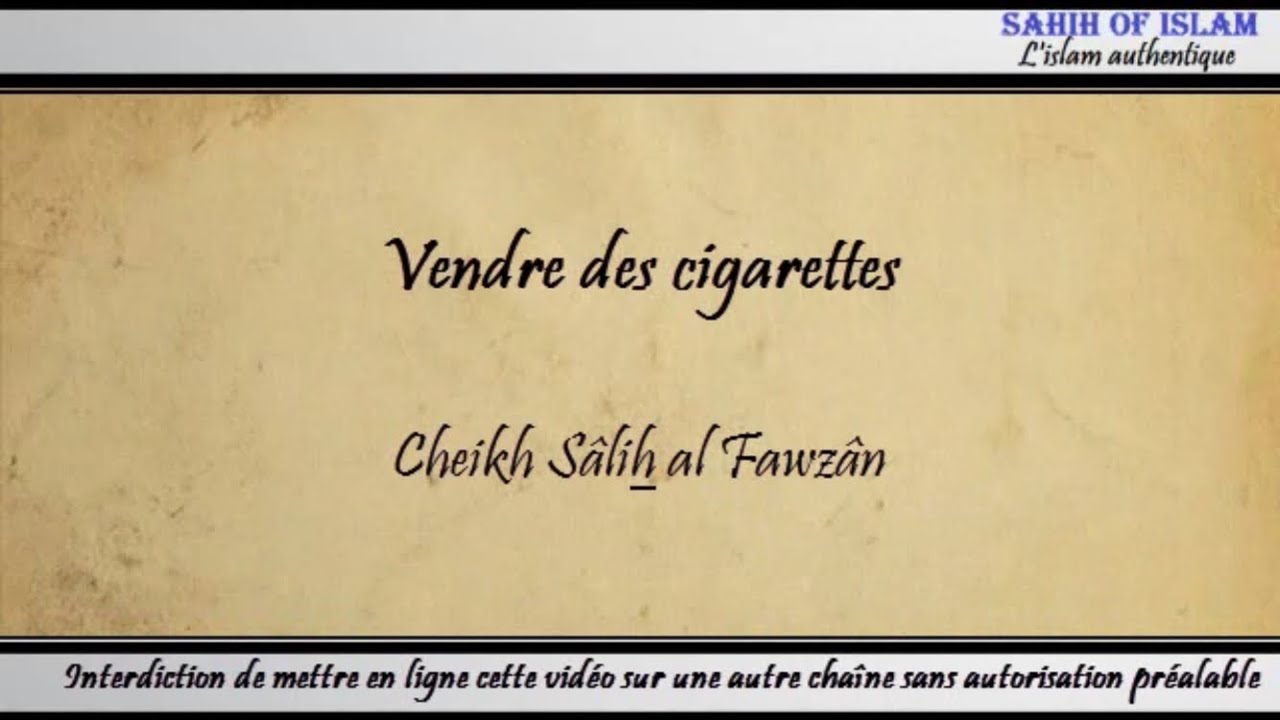 Vendre des cigarettes – Cheikh Sâlih al Fawzân