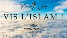 Vis l’Islam ! – Chaykh Raslan