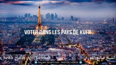 Voter dans les pays de Kufr – Cheikh Al-Fawzan