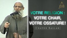 Votre religion est votre chair et votre ossature ! | Chaykh Raslan