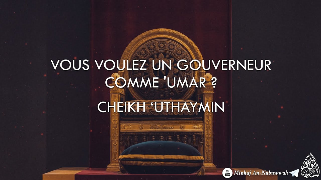 Vous voulez un gouverneur comme Umar ? – Cheikh Uthaymin