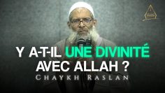 Y a-t-il une divinité avec Allah ? | Chaykh Raslan