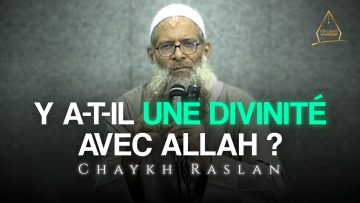 Y a-t-il une divinité avec Allah ? | Chaykh Raslan