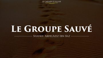 Le Groupe Sauvé – Shaykh Ibn Baz (رحمه الله)