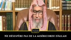 Ne désespère pas de la Miséricorde dAllah, car les bonnes œuvres dissipent les mauvaises