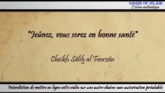 « Jeûnez, vous serez en bonne santé » – Cheikh Sâlih al Fawzan