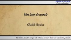 Une leçon de morale – Cheikh Raslan