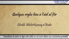 Quelques règles liées à laïd al fitr – Cheikh AbderRazzâq al Badr
