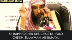 SE RAPPROCHER DES GENS DU FAUX – Cheikh Sulayman Ar-Ruhayli