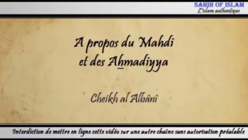 A propos du Mahdi (et des Qadianiyya/Ahmadiyya) – Cheikh al Albânî