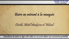 Boire en entrant à la mosquée – Cheikh Abdelmouhsine al Abbâd